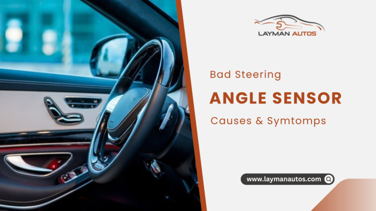 Bad Steering Angle Sensor: Causes and Symptoms