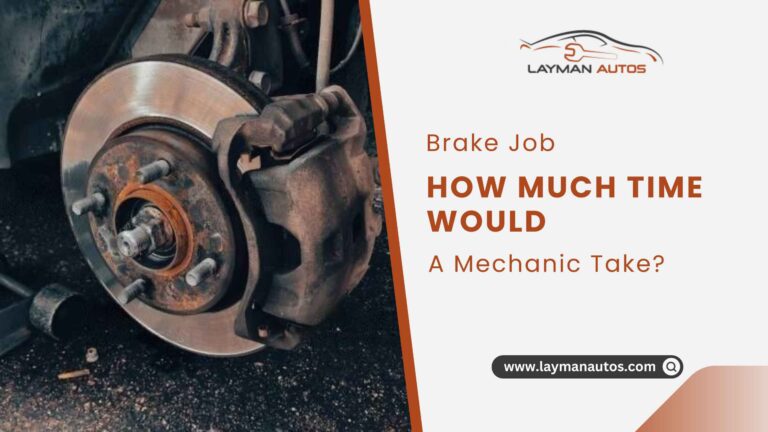 Brake Job – How Much Time Would A Mechanic Take?