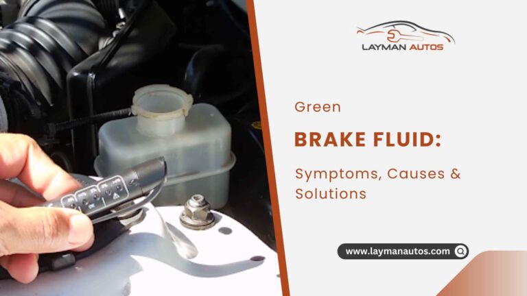 Green Brake Fluid: Symptoms, Causes, Solution