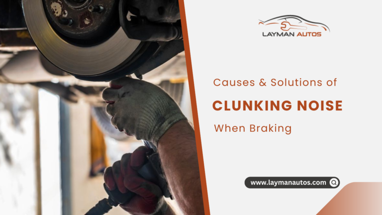 Causes and Solution of Clunking Noise When Braking