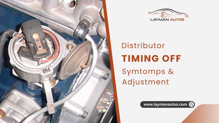 Distributor Timing Off Symptoms and Adjustment