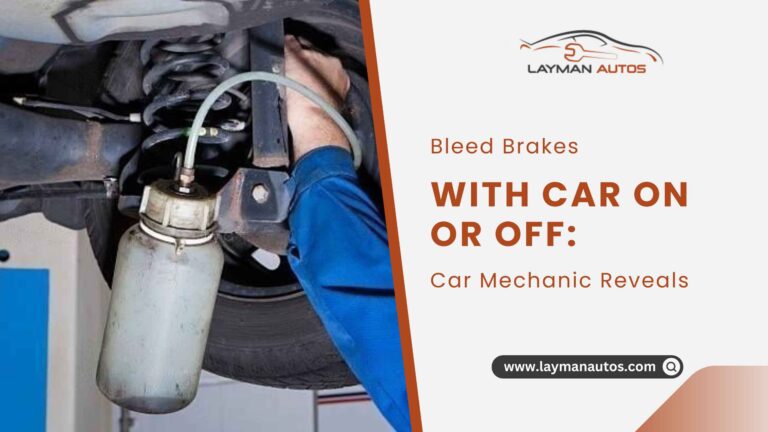 Bleed Brakes With Car On or Off: Car Mechanic Reveals